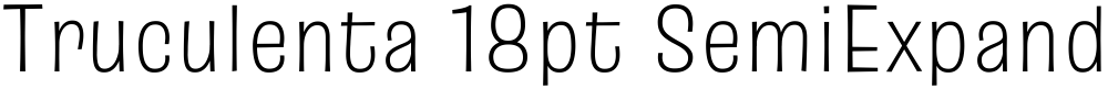 Truculenta 18pt SemiExpanded ExtraLight