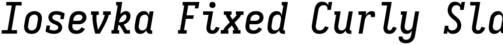 Iosevka Fixed Curly Slab Md