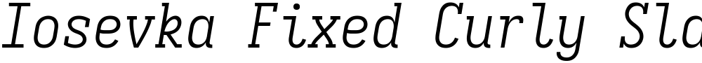 Iosevka Fixed Curly Slab Light