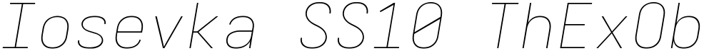 Iosevka SS10 ThExObl