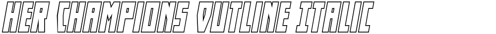 Her Champions Outline Italic