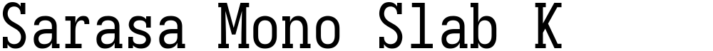 Sarasa Mono Slab K