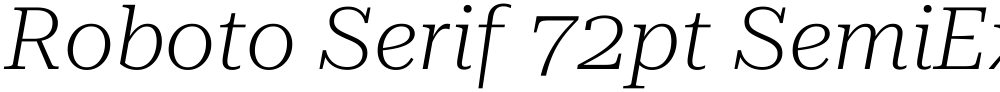 Roboto Serif 72pt SemiExpanded ExtraLight