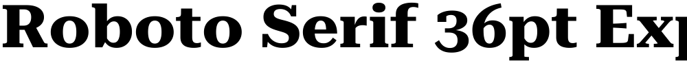 Roboto Serif 36pt Expanded