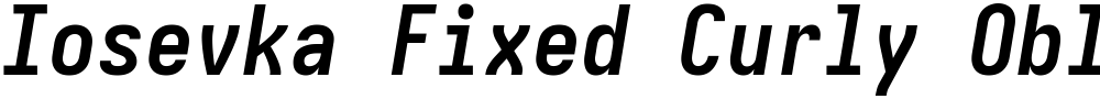 Iosevka Fixed Curly Oblique