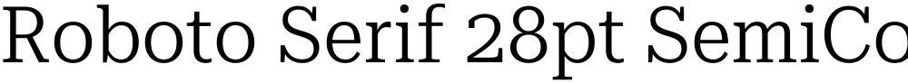 Roboto Serif 28pt SemiCondensed Light