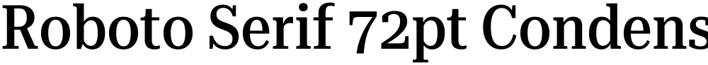Roboto Serif 72pt Condensed Medium