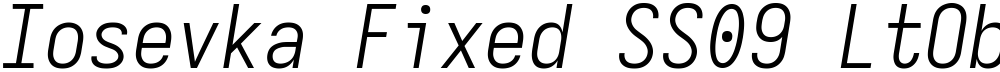 Iosevka Fixed SS09 LtObl