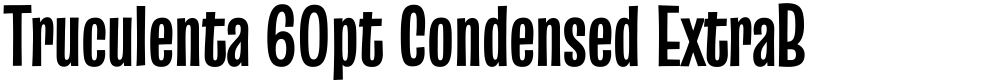 Truculenta 60pt Condensed ExtraBold