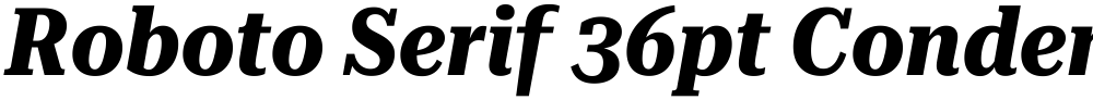 Roboto Serif 36pt Condensed