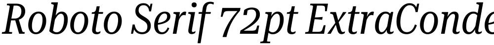 Roboto Serif 72pt ExtraCondensed