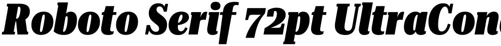 Roboto Serif 72pt UltraCondensed Black