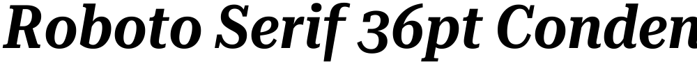 Roboto Serif 36pt Condensed SemiBold