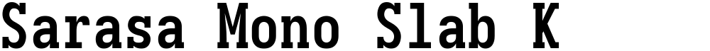 Sarasa Mono Slab K