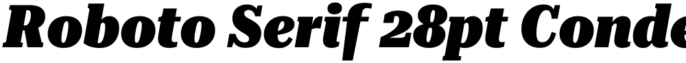 Roboto Serif 28pt Condensed Black