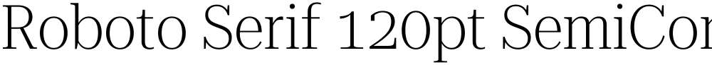 Roboto Serif 120pt SemiCondensed ExtraLight