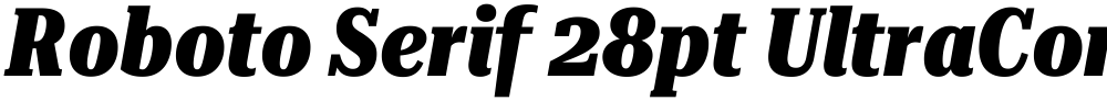 Roboto Serif 28pt UltraCondensed ExtraBold