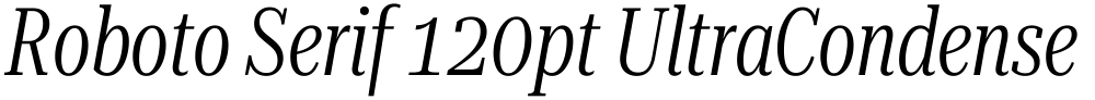 Roboto Serif 120pt UltraCondensed Light