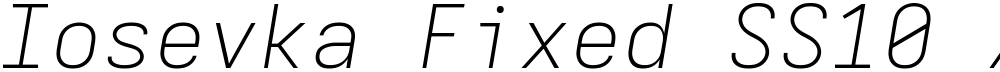 Iosevka Fixed SS10 XLtExObl