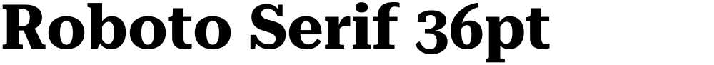 Roboto Serif 36pt