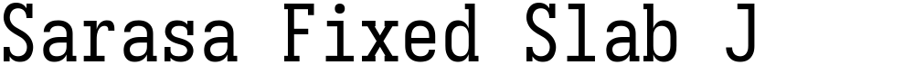 Sarasa Fixed Slab J