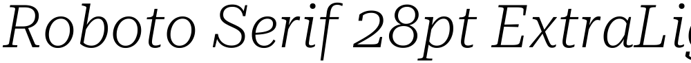 Roboto Serif 28pt ExtraLight