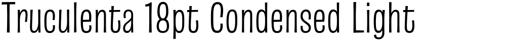 Truculenta 18pt Condensed Light