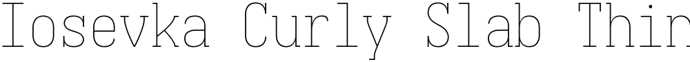 Iosevka Curly Slab Thin