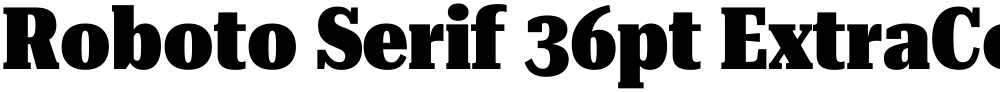 Roboto Serif 36pt ExtraCondensed Black