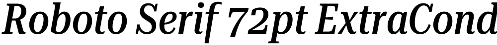 Roboto Serif 72pt ExtraCondensed Medium