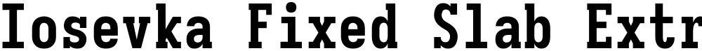 Iosevka Fixed Slab Extrabold