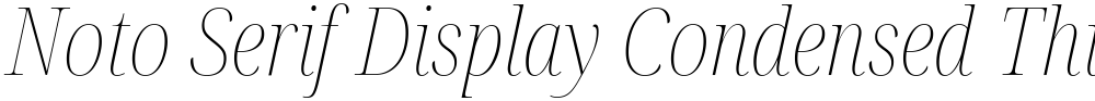 Noto Serif Display Condensed Thin