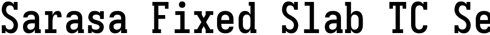 Sarasa Fixed Slab TC Semibold