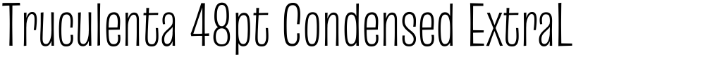 Truculenta 48pt Condensed ExtraLight