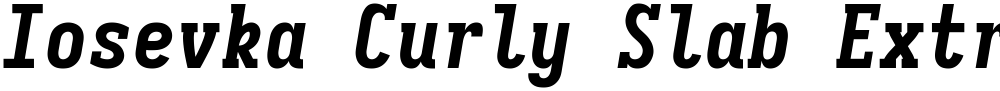 Iosevka Curly Slab Extrabold
