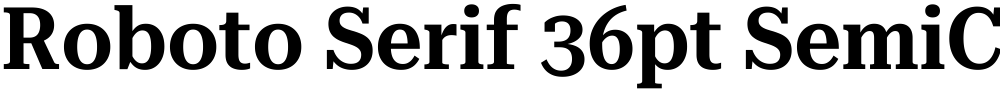 Roboto Serif 36pt SemiCondensed SemiBold