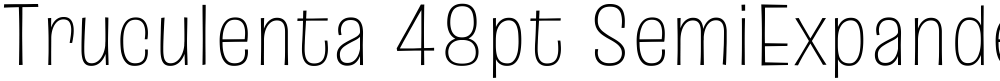 Truculenta 48pt SemiExpanded Thin