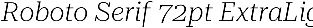 Roboto Serif 72pt ExtraLight