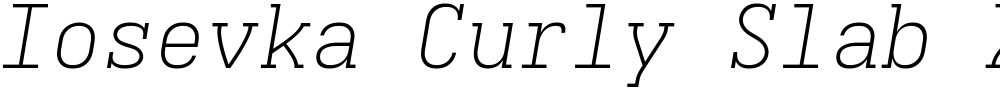 Iosevka Curly Slab XLtExObl