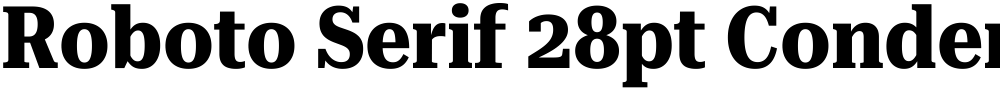 Roboto Serif 28pt Condensed