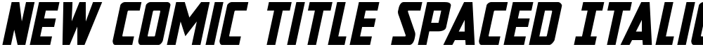 New Comic Title Spaced Italic