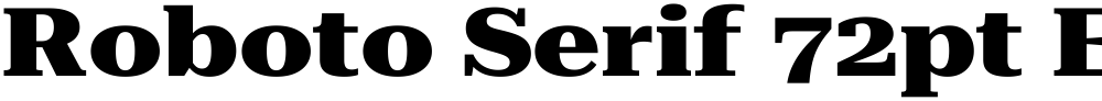 Roboto Serif 72pt ExtraExpanded ExtraBold
