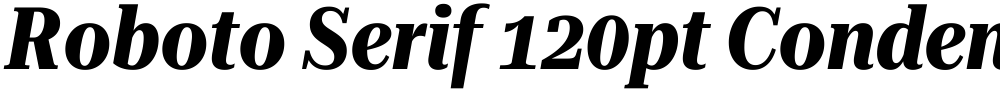 Roboto Serif 120pt Condensed