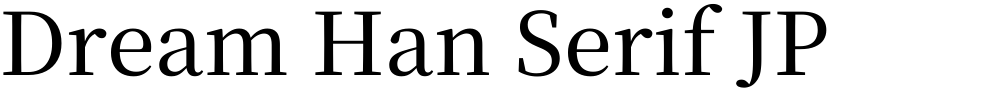 Dream Han Serif JP