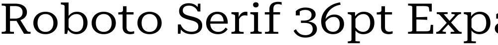 Roboto Serif 36pt Expanded