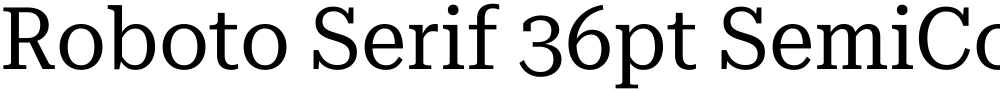 Roboto Serif 36pt SemiCondensed