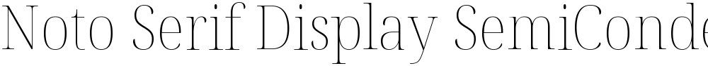 Noto Serif Display SemiCondensed Thin