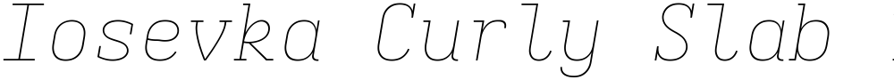 Iosevka Curly Slab ThEx