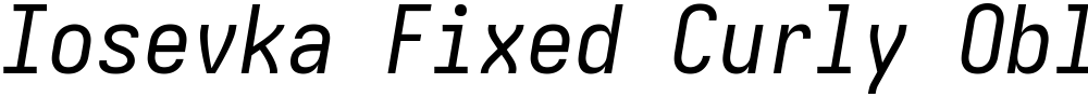 Iosevka Fixed Curly Oblique