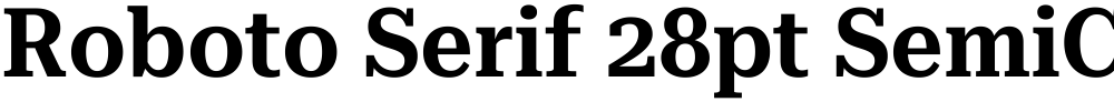 Roboto Serif 28pt SemiCondensed SemiBold